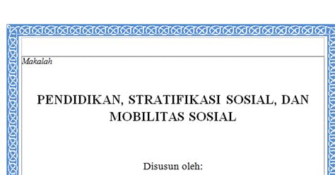 Bagaimana dampak dari adanya mobilitas sosial ? MAKALAH PENDIDIKAN, STATIFIKASI SOSIAL, DAN MOBILITAS ...