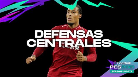 This has been reported by @futzonecentral on. PES 2021 - Estos son los 7 mejores defensores centrales ...