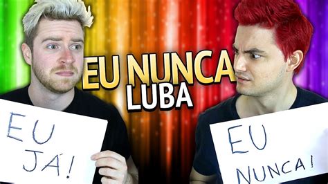 Que tal jogar eu nunca, mas com perguntas voltadas ao universo gay? EU NUNCA... COM LUBA +13 - Humor