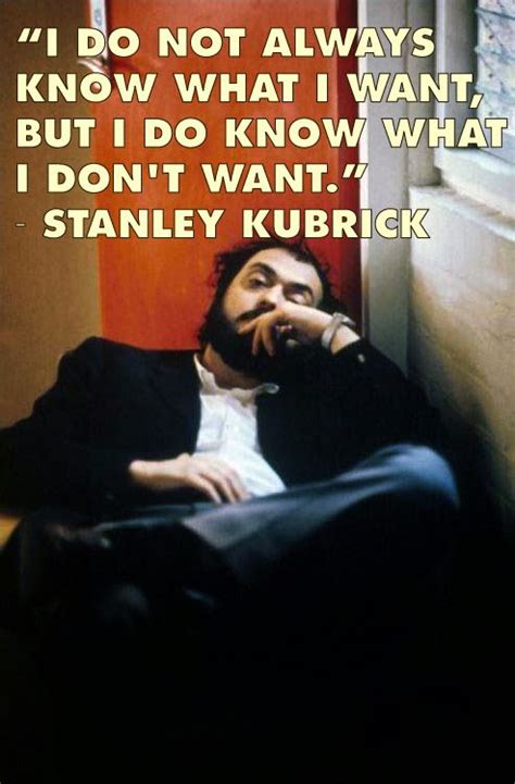 Young people can immersed in the work of other directors and end up imitating them rather than finding their own identity. Home | Filmmaking quotes, Stanley kubrick, Film director