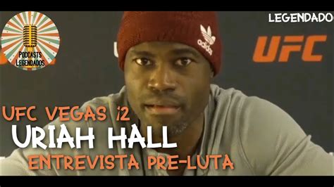 We were both trying not to show that as much. URIAH HALL ENTREVISTA PRÉ-LUTA VS ANDERSON SILVA ...