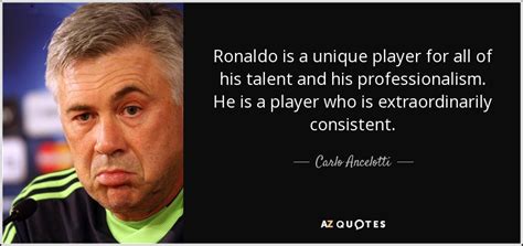 Ancelotti explica su viral celebración. Carlo Ancelotti quote: Ronaldo is a unique player for all ...
