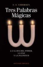 Encuentra cientos de plantillas personalizables en unos minutos. TRES PALABRAS MAGICAS: LA LLAVE DEL PODER, LA PAZ Y LA PLENITUD - U.S. ANDERSEN, comprar el libro