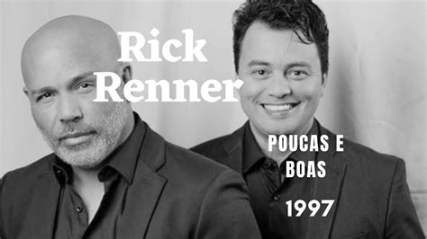 Para onde vc foi talves eu nunca vá saber + sei de coraçoes q se reencontram sem querer vou te ver outra vez. Rick & Renner- Poucas E Boas (1997) - YouTube