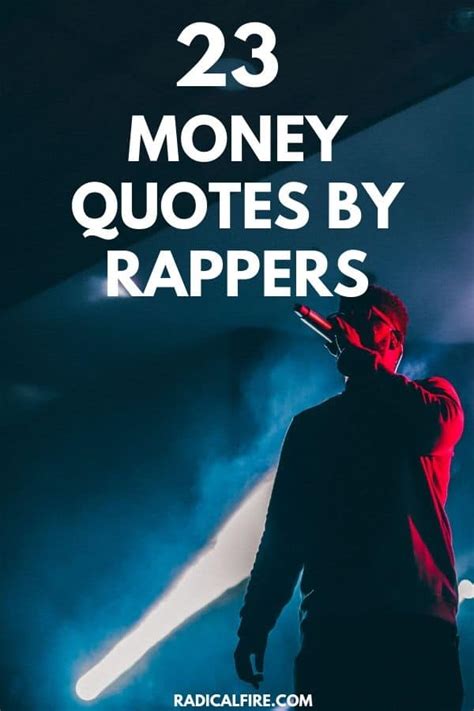 I've got a apartment that is paid for with rap money. 23 Best Rapper Quotes About Money - Radical FIRE