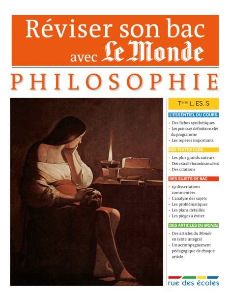 Très souvent les élèves ne savent pas ce qu'ils l'épreuve de philosophie est surtout une sorte de contrôle de connaissance, et non, comme on en a parfois l'illusion, un travail de réflexion. Livre: Philosophie terminale / séries L, ES, S, Réviser ...