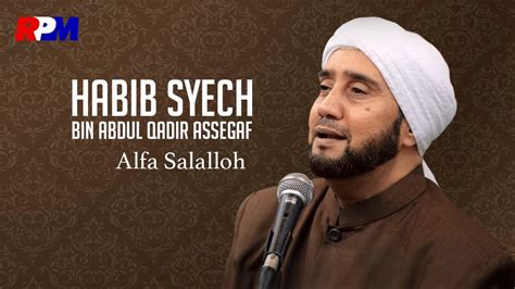 Kumpulan sholawat habib syech abdul qodir assegaf full album. Habib Syech Bin Abdul Qodir Assegaf - Alfa Salalloh ...