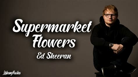 Download and print in pdf or midi free sheet music for supermarket flowers by ed sheeran arranged by hafiz.yunus for piano (solo). Ed Sheeran - Supermarket Flowers (Clean - Lyrics) - YouTube
