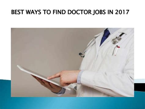 Most people, including physicians, rely on personal references to find a good doctor. Best ways to find doctor jobs in 2017