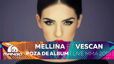 Listen to mellina | soundcloud is an audio platform that lets you listen to what you love and share the sounds you create. Mellina feat Vescan - Poza de Album ( Live @ MMA 2015 ...
