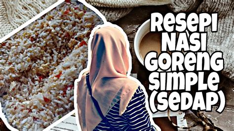 Meskipun masuk dalam kategori menu sederhana, namun di indonesia sendiri, nasi goreng sangat populer. Resepi Nasi Goreng Simple Dan Sedap - YouTube