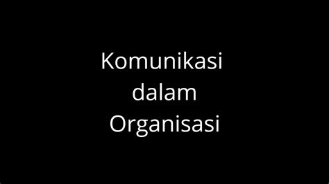 Dalam melakukan komunikasi organisasi, steward l.tubbs dan sylvia moss dalam human communication menguraikan adanya 3 (tiga) model dalam komunikasi: Komunikasi dalam Organisasi - YouTube