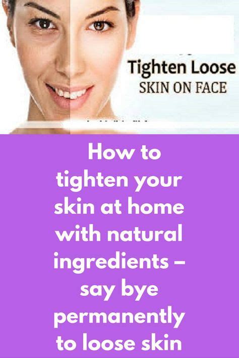 Talk to a licensed and experienced plastic surgeon about your options. How to tighten your skin at home with natural ingredients ...