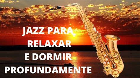 Música de relaxamento para dormir. MÚSICA RELAXANTE DE JAZZ PARA ALIVIAR O STRESSE / DORMIR ...