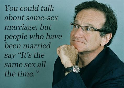 I was so bad, she gave me a refund. 16 Robin Williams Funny Quotes - VitalCute