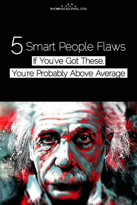 Maybe you would like to learn more about one of these? 5 Smart People Flaws - If You've Got This You're Probably ...