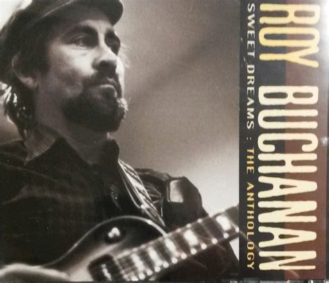 Maybe you would like to learn more about one of these? Roy Buchanan - Sweet Dreams : The Anthology (CD) | Discogs