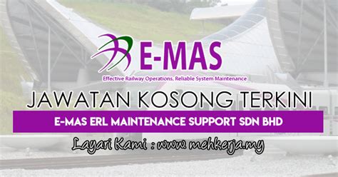 Browse the list of all vacancies below, or search for specific vacancies by location or keyword using the search bar. Jawatan Kosong Terkini di E-Mas ERL Maintenance Support ...