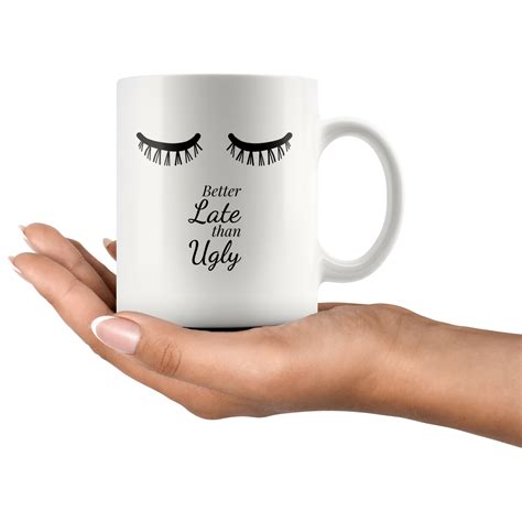 Download and use 600+ ugly woman stock photos for free. Better Late Than Ugly Eyelashes Fashion Mug - Bodhi Paw