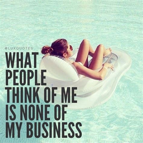 This mold or blueprint is made up of your beliefs which, in a sense, are your memories and interpretations of very early life experiences or even prenatal existence. What people think of me if none of my business | Quotes ...