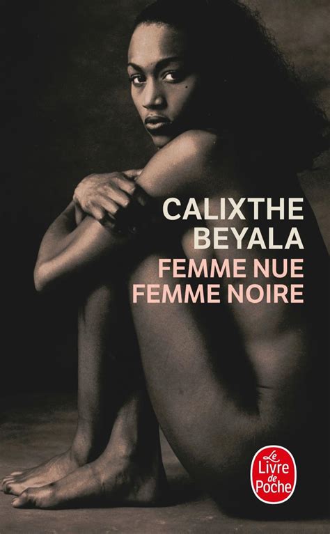 Une blonde femme nue ouvre la video quand elle commence de se frotter sur les seins et sur la chatte attendant que son mari vient et donne a notre chienne sa queue. Femme nue, femme noire - Calixthe Beyala - Librairie Eyrolles