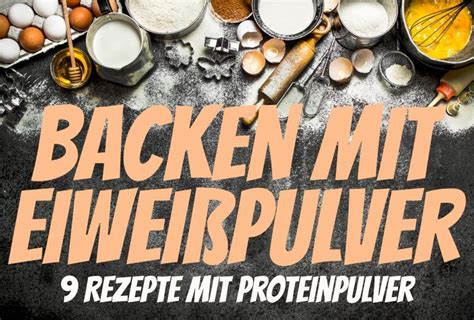 Eiweißpulver backen - 9 Rezepte für Backen mit ...