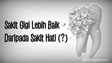 Check spelling or type a new query. Lebih Baik Sakit Gigi Daripada Sakit Hati (?)