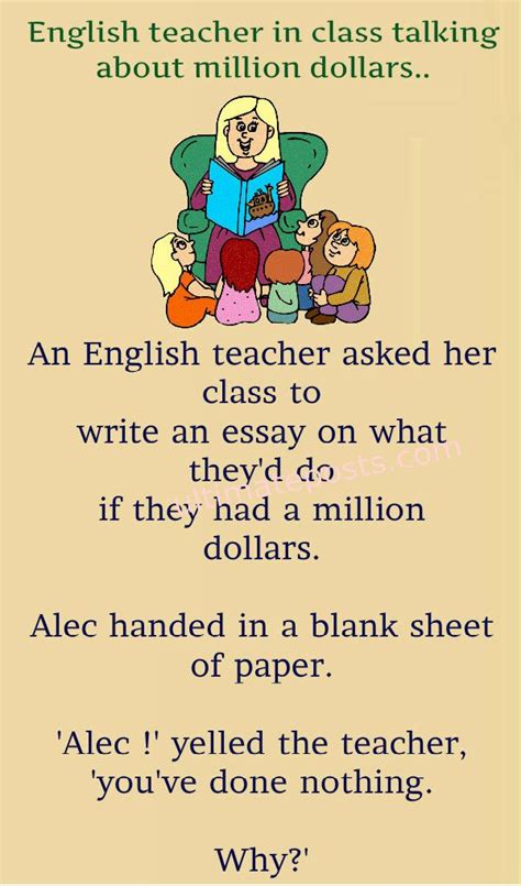 You look very funny wearing that belt. i would look even funnier if i didn't wear it. i was born in california. English teacher in class talking about million dollars ...