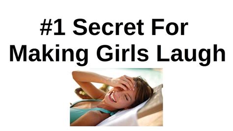 You better know, there are some different ways how to make women laugh. How to Make a Girl Laugh - The Secret to Being Funny ...