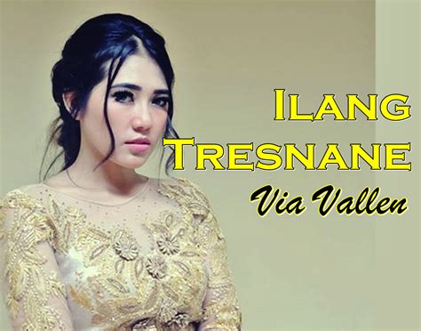 Via vallen merupakan nama panggung dari penyanyi dangdut yang memiliki nama asli maulidia octavia. CHORD Ilang Tresnane - Via Vallen (Cipt. Didi Kempot ...