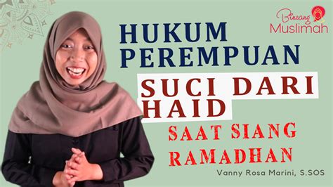 Bukanlah syarat sah puasa, seseorang harus suci dari hadats besar atau kecil. Bincang Ramadhan ; Suci Haid di Siang Hari Ramadhan ...