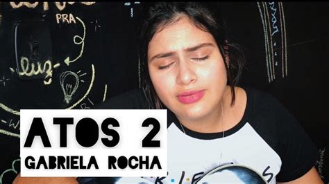 Atos 2 nós estamos aqui tão sedentos de ti vem óh deus, vem óh deus. Atos 2 - Gabriela Rocha (cover) por Lindsay Amanda - YouTube