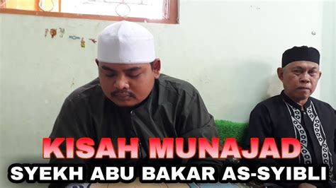 Nama aslinya adalah abdullah ibni abi quhaafah. KISAH MUNAJAD SYEKH ABU BAKAR AS - SYIBLI - YouTube