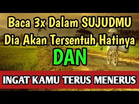 Juga amalkan setelah sholat hajat dengan niat agar orang yang amalkan doa agar kekasih rindu setengah mati sebanyak 33 kali. Doa Agar Dia Rindu Dan Menghubungi Kita