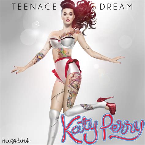 Then katy and i finished the rest of the lyric. Katy Perry - Teenage Dream by MigsLins on DeviantArt