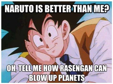 After goku passed to other world, he rose through the ranks of angels, training with the strongest in the cosmos. Hilarious Dragon Ball Vs. Naruto Memes That Will Leave You Laughing | Dragon ball z, Goku vs ...