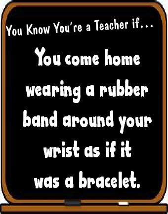 You yourself, as much as anybody in. Food For Thought Fridays: You know you're a teacher if ...