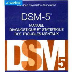 2013) is a publication by the american psychiatric association (apa) for the classification of mental disorders using a common language and standard criteria. DSM-5 : la traduction française bientôt disponible | Dsm 5 ...