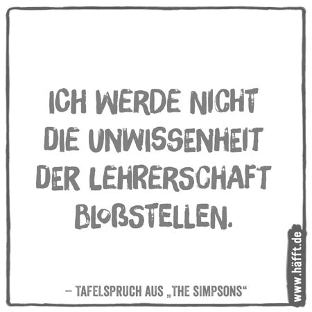 Solche hochkarätigen termine wie der weltkindertag werden unter der schirmherrschaft der vereinten. Die 8 coolsten Tafelsprüche aus "Die Simpsons" · Häfft.de