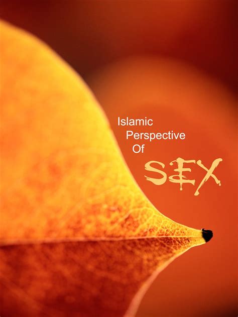 Islamic perspectives on management and organization, books, edward elgar publishing, number 3364. Islamic Perspective on Sex - E M A A N L I B R A R Y . C O ...