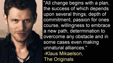 12,347 likes · 20 talking about this. All Change Begins With A Plan -Klaus Mikaelson, The ...