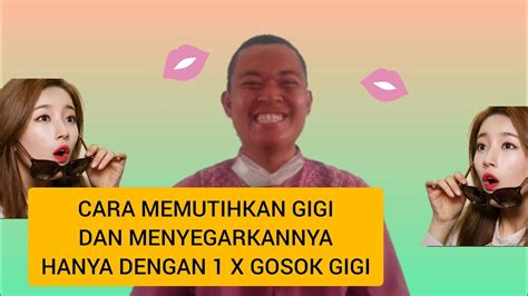 Apakah cara menggosok gigi anda sudah benar?, jika sudah itu tandanya anda sudah menjaga kesehatan gigi dan mulut anda dengan baik. Cara Nemutihkan Gigi dan Menyegarkannya Hanya Dengan 1 X ...