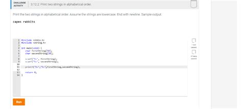 In the example given below takes string value from user and reverse that string by using string reverse(string str) method and set in alphabetical order by string alphaorder(string str) method. Solved: CHALLENGE 3.12.2: Print Two Strings In Alphabetica ...