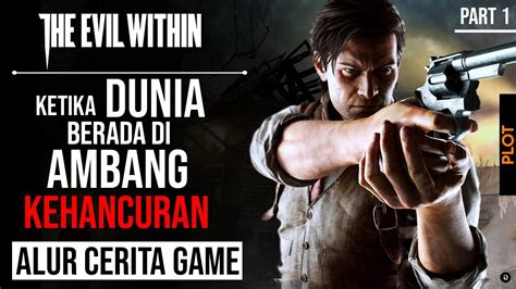 Demikian yang dapat jagoan ilmu bagikan, tentang 5 unsur plot atau alur cerita. Seluruh Alur Cerita Game The Evil Within Part 1 - Plot TEW ...