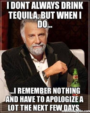 The wonderful beverage crafted from agave gets a bad reputation for being the official juice of bad decisions, and while there's a. 30 Hilarious Tequila Memes To Help You Celebrate National Tequila Day The Right Way | Funny ...