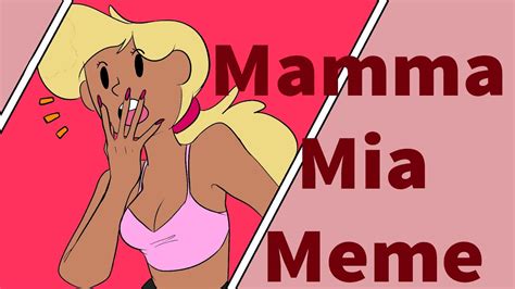 Spare him his life from such monstrosities, eh? Mamma Mia | Animation Meme | +13 - YouTube