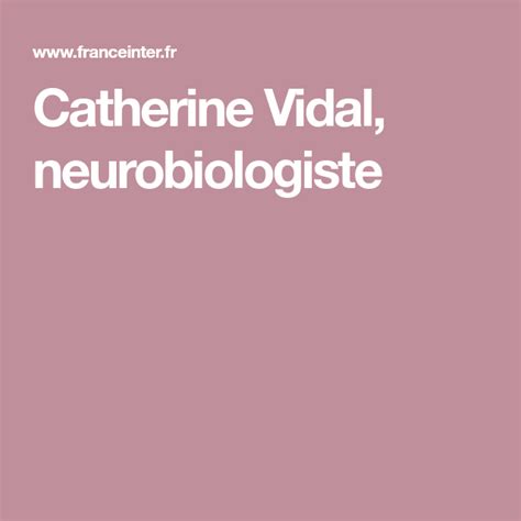 Create a free family tree for yourself or for catherine soi and we'll search for valuable new information for you. Catherine Vidal, neurobiologiste | Émission