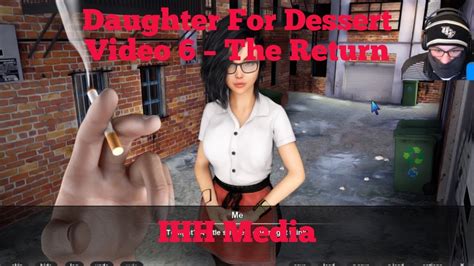 Welcome to daughter for dessert walkthrough & endings guide, where we will provide you all the tips, choices and secrets to reach the highest levels in all the relationships available in the game and to unlock all the available scenes. Daughter For Dessert - Video 6 - The Return - YouTube