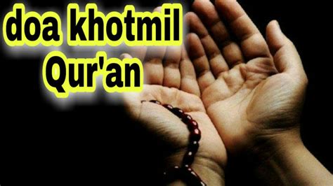 Allohummar_hamni bilqur'aan, ya allah rahmatilah saya dengan al qur'an. doa Khatam quran lengkap - YouTube