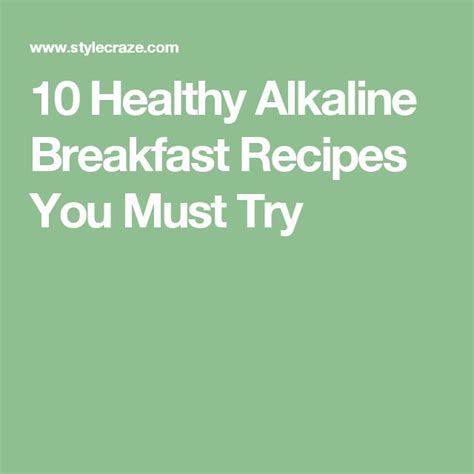 Now i will explain alkaline foods list, alkaline food chart and diet plan further. 11 Healthy Alkaline Breakfast Recipes You Must Try ...